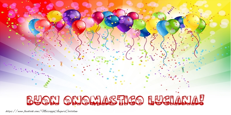 Buon Onomastico Luciana! - Cartoline onomastico con palloncini