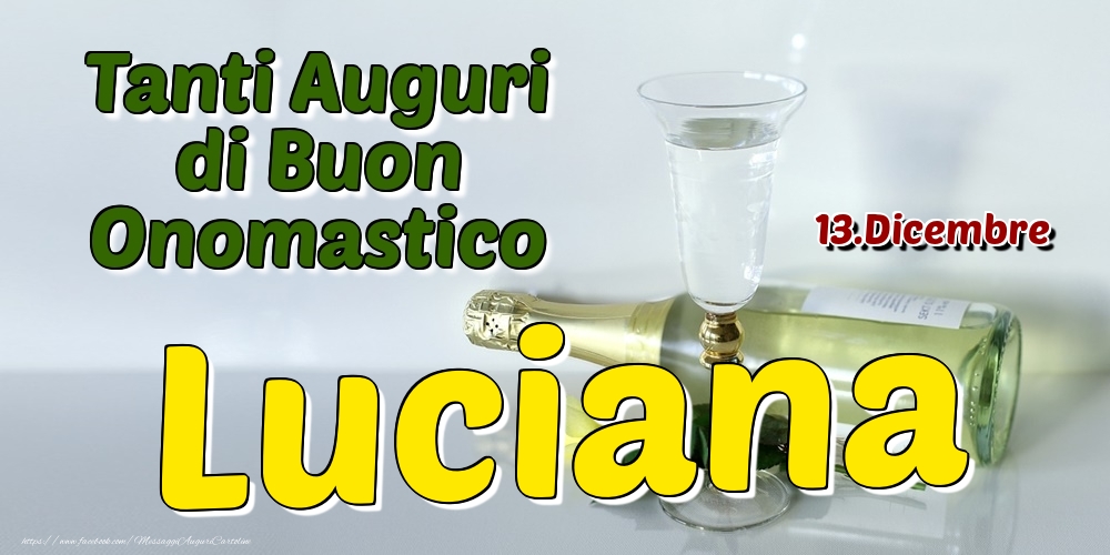 13.Dicembre - Tanti Auguri di Buon Onomastico Luciana - Cartoline onomastico
