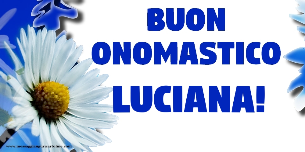Buon Onomastico Luciana! - Cartoline onomastico