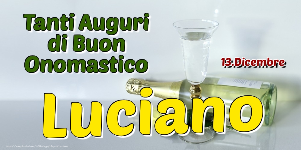13.Dicembre - Tanti Auguri di Buon Onomastico Luciano - Cartoline onomastico