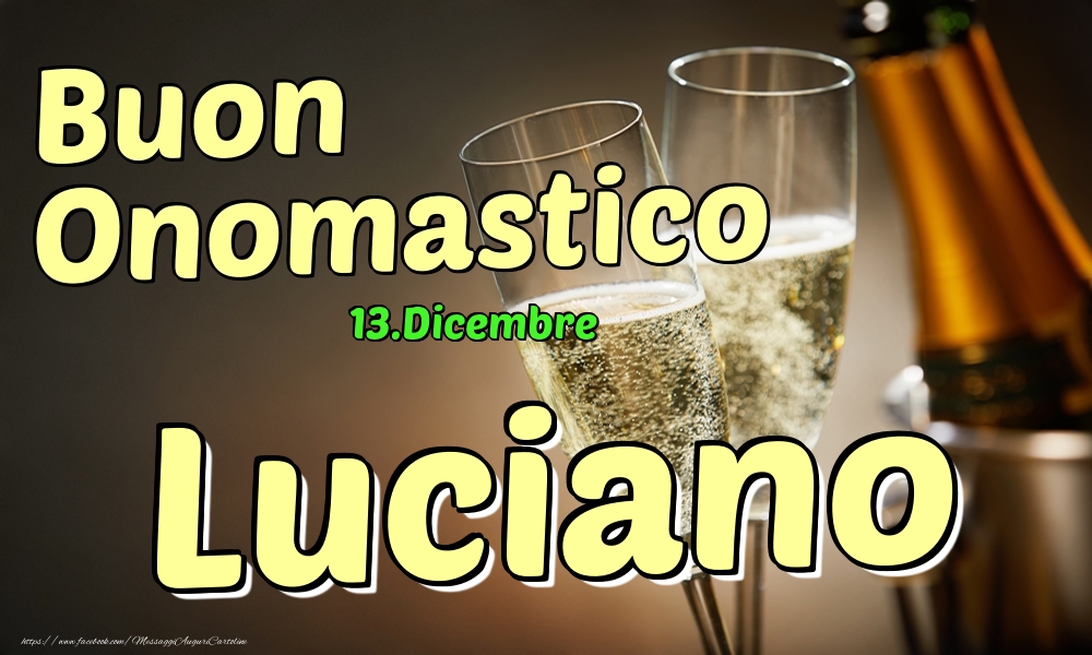 13.Dicembre - Buon Onomastico Luciano! - Cartoline onomastico