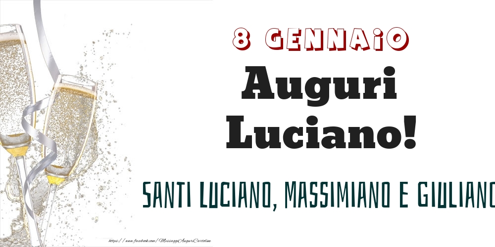 Santi Luciano, Massimiano e Giuliano Auguri Luciano! 8 Gennaio - Cartoline onomastico
