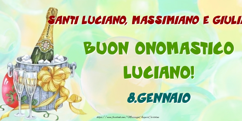 Santi Luciano, Massimiano e Giuliano Buon Onomastico, Luciano! 8.Gennaio - Cartoline onomastico