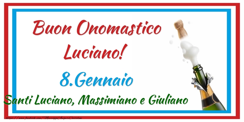Buon Onomastico Luciano! 8.Gennaio Santi Luciano, Massimiano e Giuliano - Cartoline onomastico