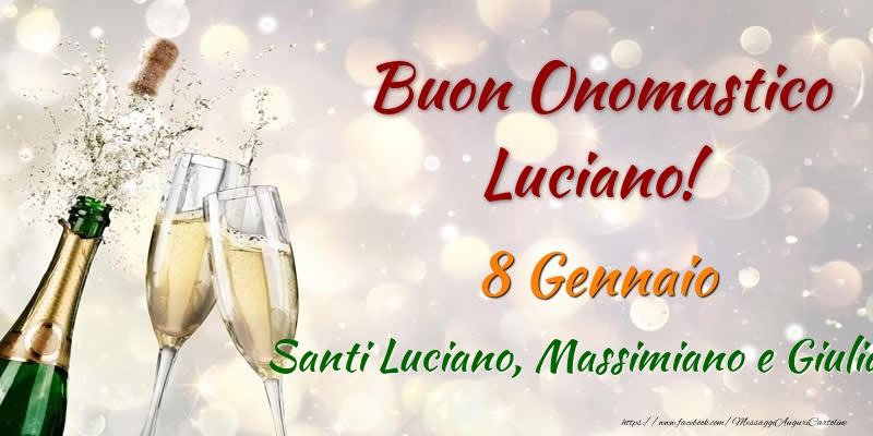 Buon Onomastico Luciano! 8 Gennaio Santi Luciano, Massimiano e Giuliano - Cartoline onomastico