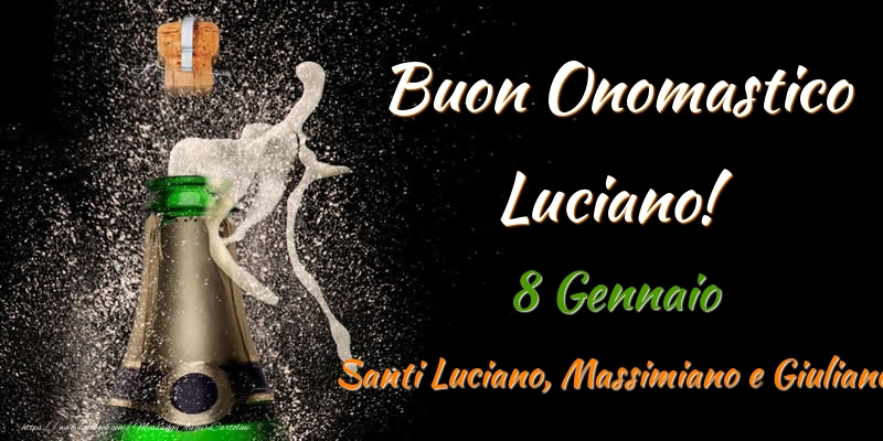 Buon Onomastico Luciano! 8 Gennaio Santi Luciano, Massimiano e Giuliano - Cartoline onomastico