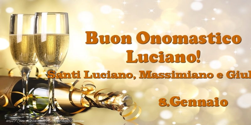 8.Gennaio Santi Luciano, Massimiano e Giuliano Buon Onomastico Luciano! - Cartoline onomastico