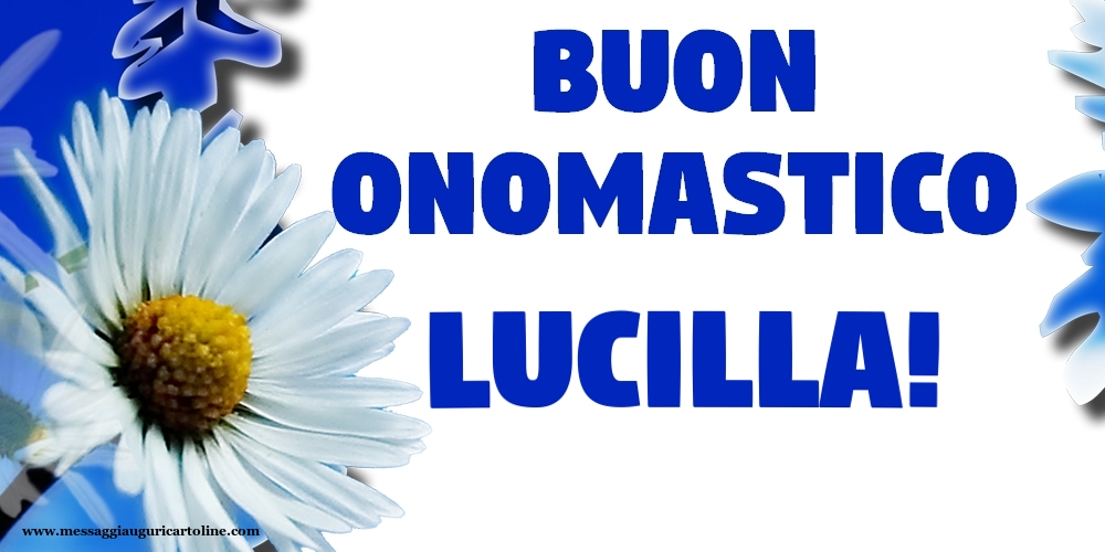 Buon Onomastico Lucilla! - Cartoline onomastico