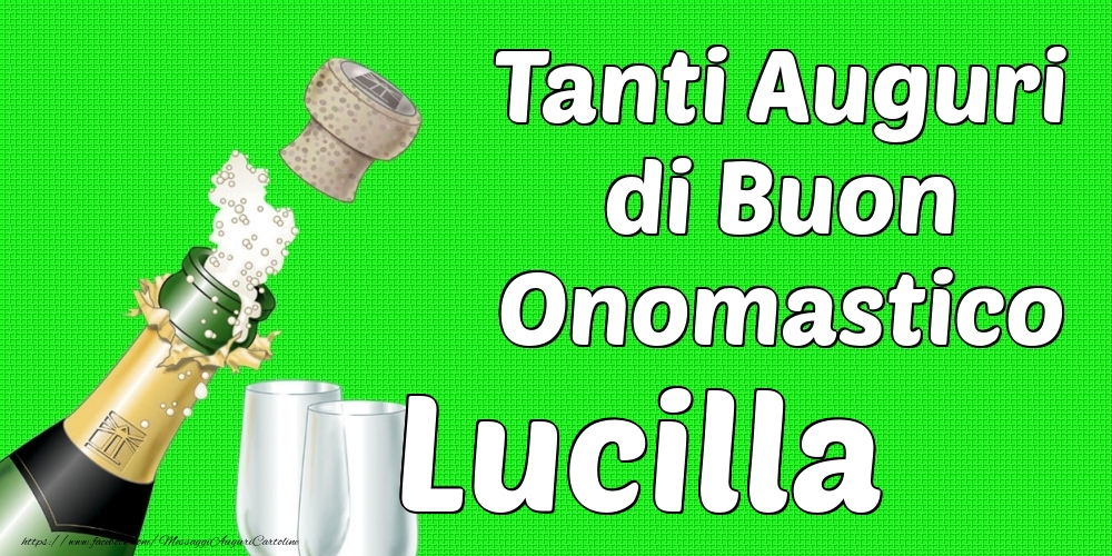 Tanti Auguri di Buon Onomastico Lucilla - Cartoline onomastico con champagne