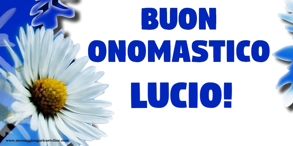 Buon Onomastico Lucio! - Cartoline onomastico
