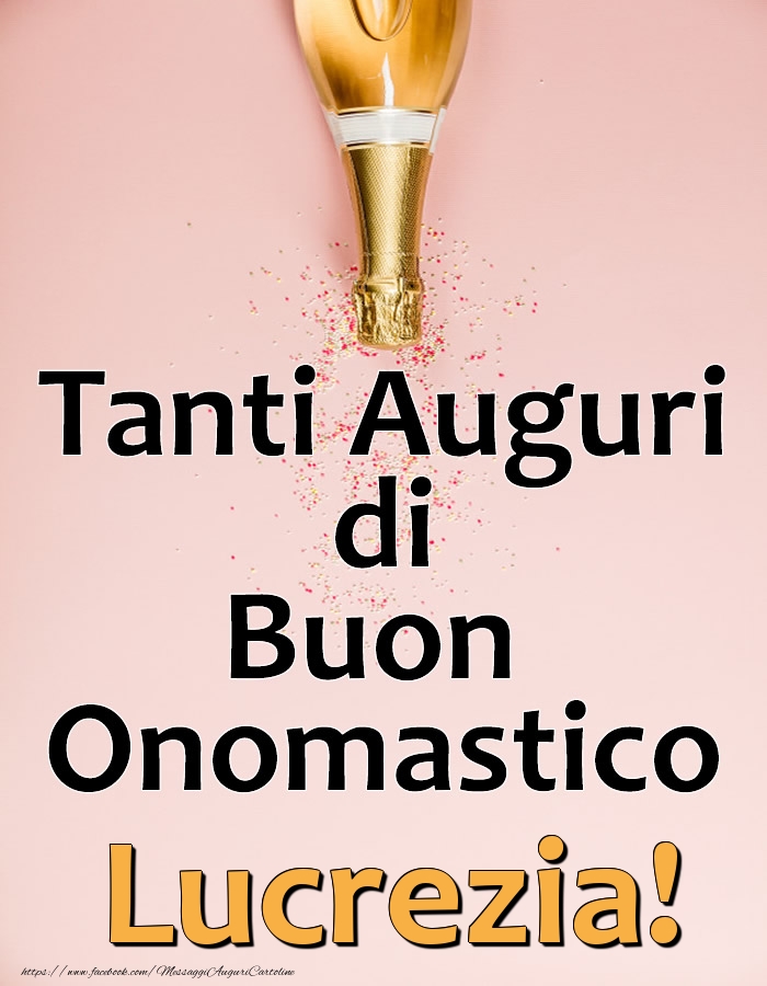 Tanti Auguri di Buon Onomastico Lucrezia! - Cartoline onomastico con champagne