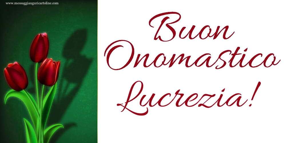 Buon Onomastico Lucrezia! - Cartoline onomastico