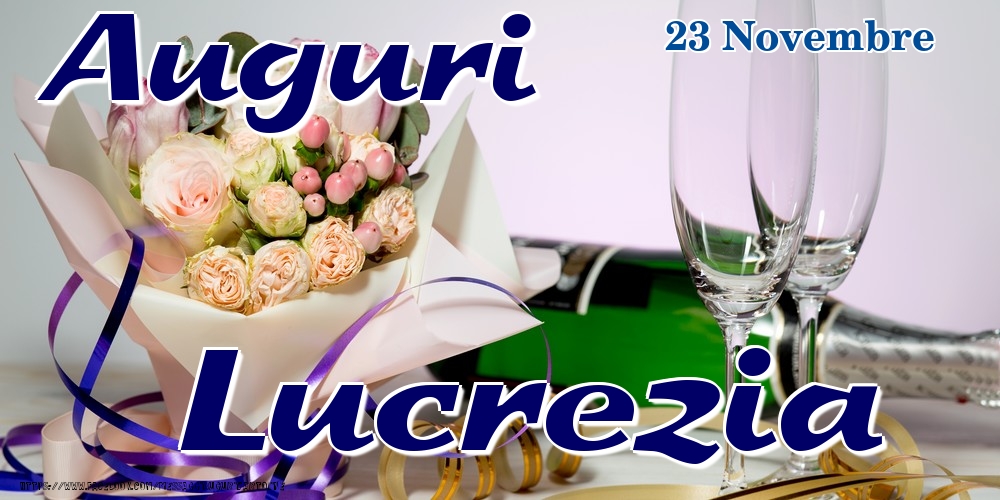 23 Novembre - Auguri Lucrezia! - Cartoline onomastico