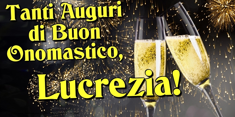 Tanti Auguri di Buon Onomastico, Lucrezia - Cartoline onomastico con champagne