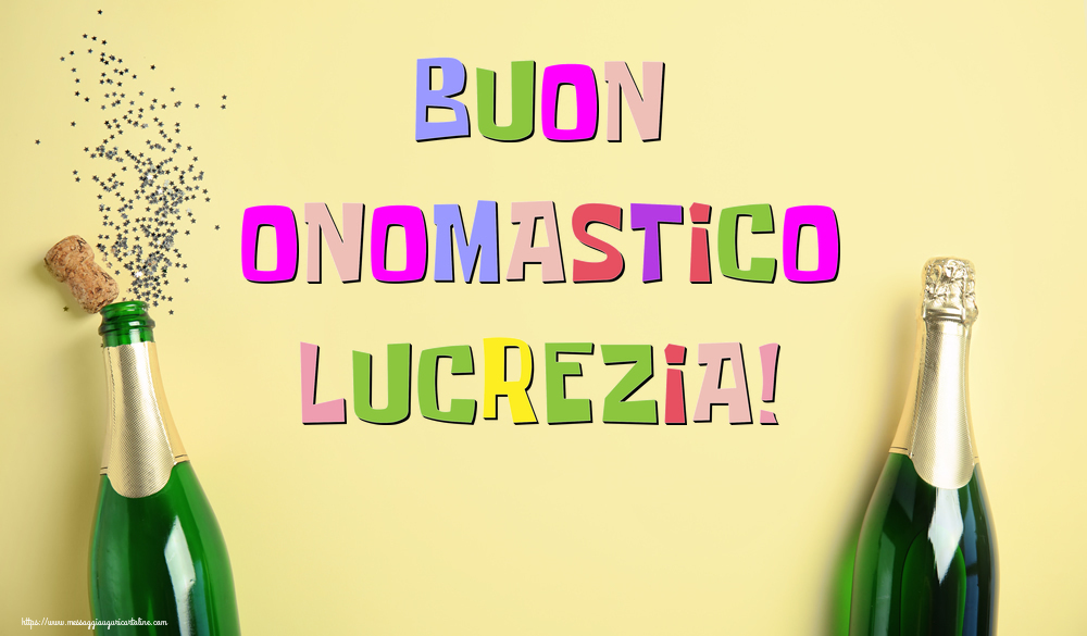 Buon Onomastico Lucrezia! - Cartoline onomastico con champagne