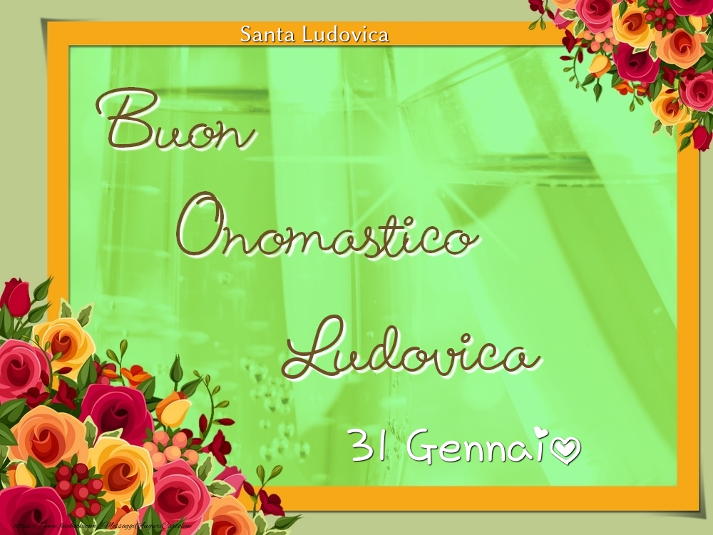 Santa Ludovica Buon Onomastico, Ludovica! 31 Gennaio - Cartoline onomastico