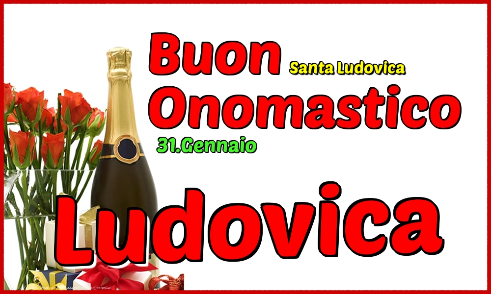 31.Gennaio - Buon Onomastico Ludovica! - Cartoline onomastico