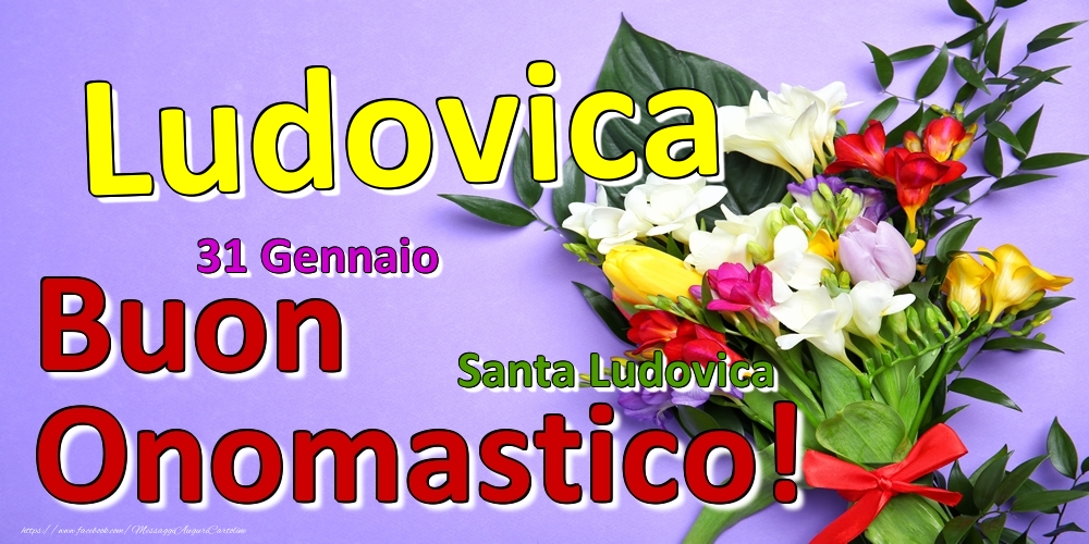 31 Gennaio - Santa Ludovica -  Buon Onomastico Ludovica! - Cartoline onomastico
