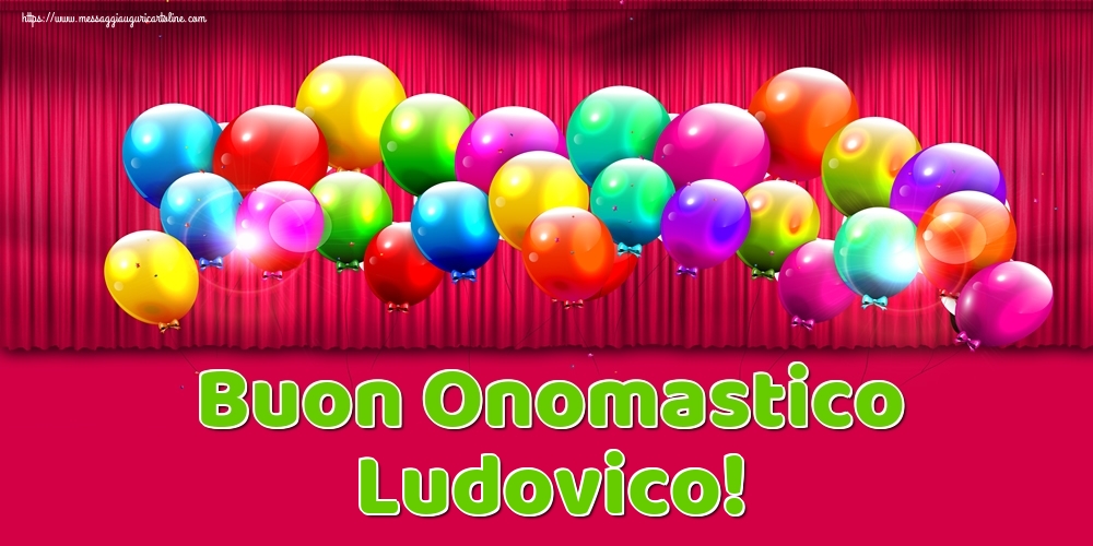 Buon Onomastico Ludovico! - Cartoline onomastico con palloncini