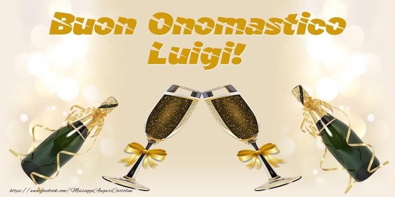 Buon Onomastico Luigi! - Cartoline onomastico con champagne