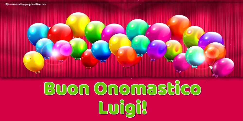 Buon Onomastico Luigi! - Cartoline onomastico con palloncini