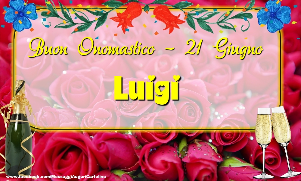 Buon Onomastico, Luigi! 21 Giugno - Cartoline onomastico