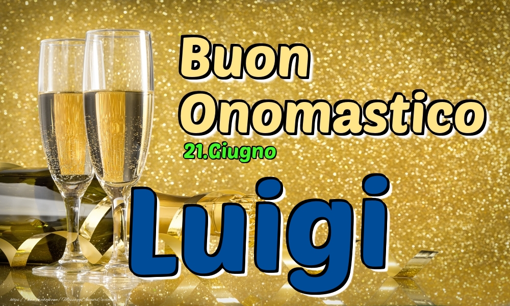 21.Giugno - Buon Onomastico Luigi! - Cartoline onomastico