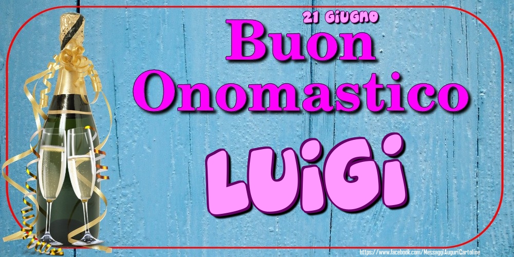 21 Giugno - Buon Onomastico Luigi! - Cartoline onomastico