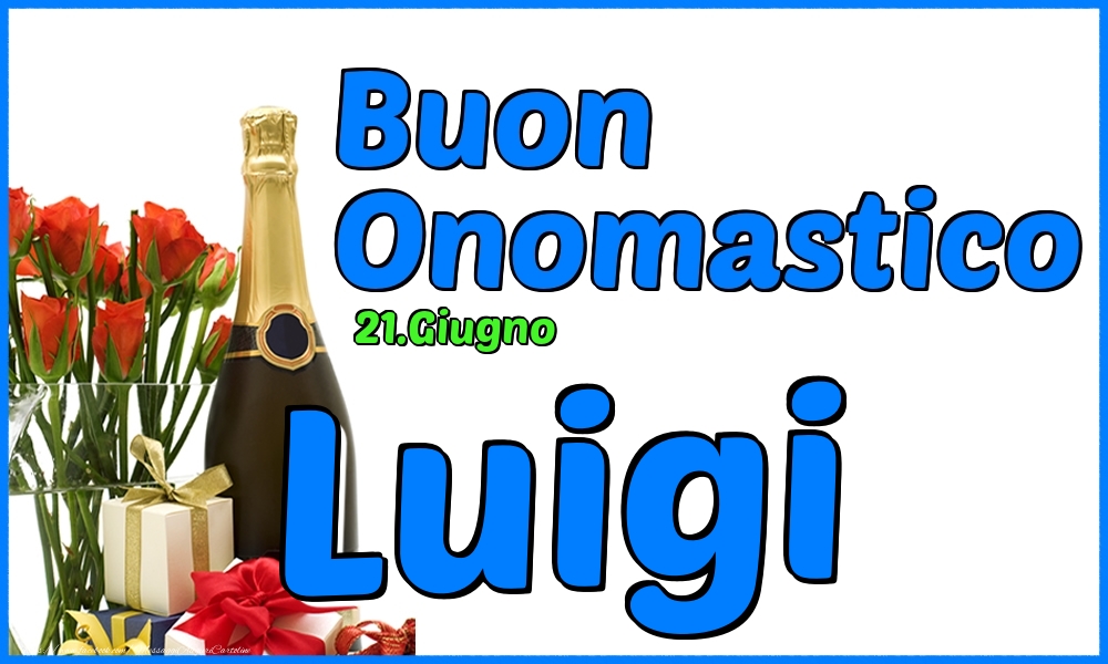 21.Giugno - Buon Onomastico Luigi! - Cartoline onomastico