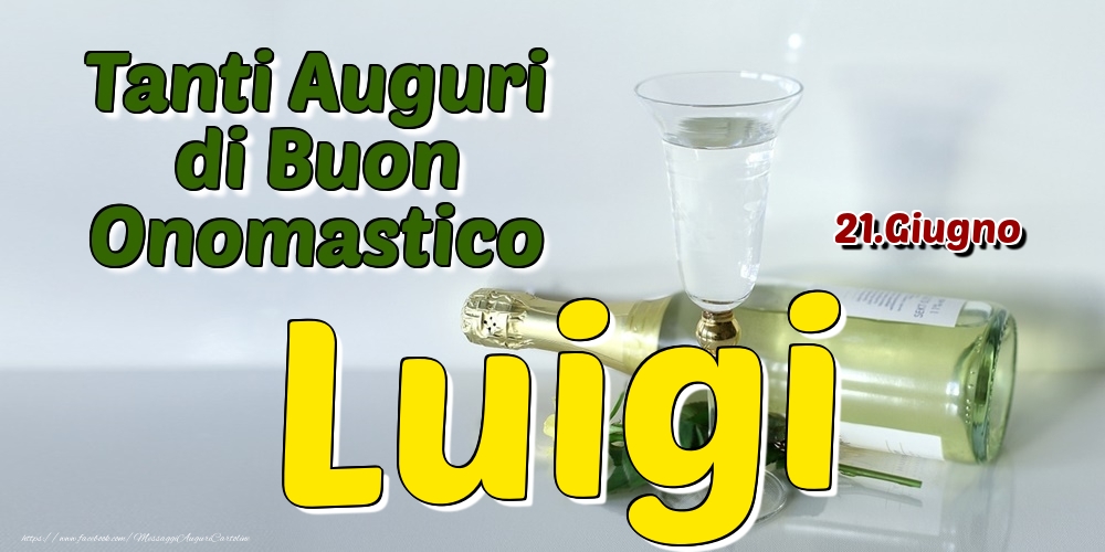 21.Giugno - Tanti Auguri di Buon Onomastico Luigi - Cartoline onomastico