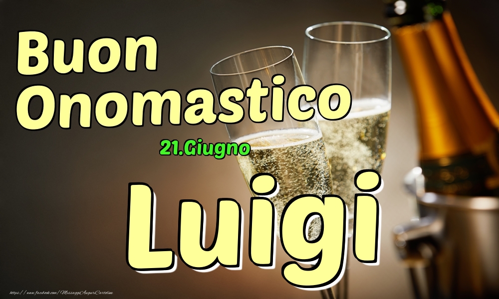 21.Giugno - Buon Onomastico Luigi! - Cartoline onomastico