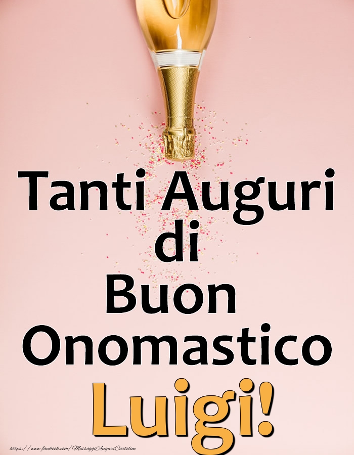 Tanti Auguri di Buon Onomastico Luigi! - Cartoline onomastico con champagne