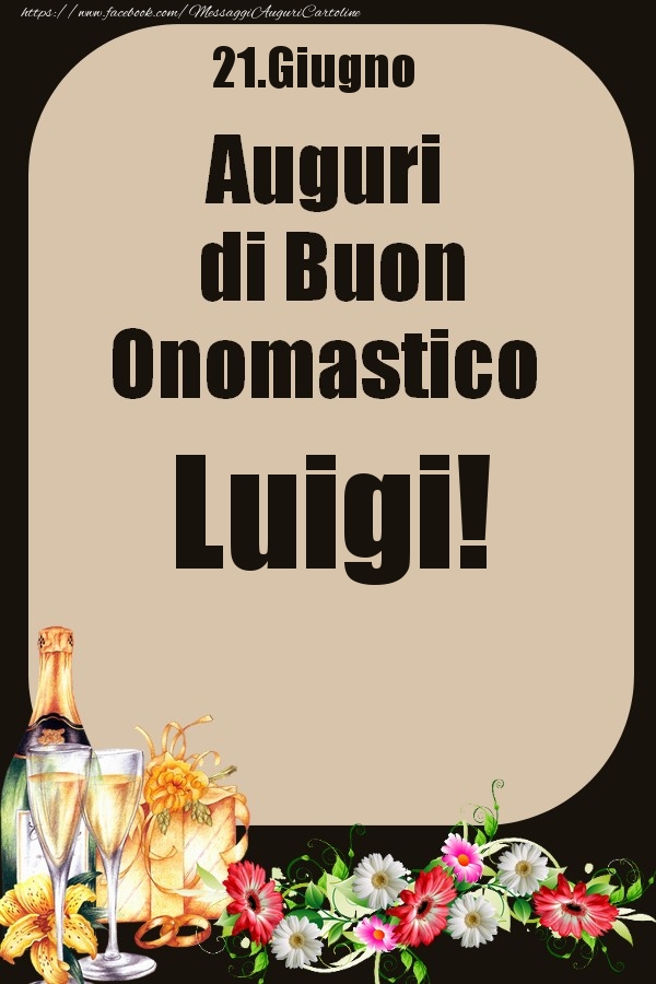 21.Giugno - Auguri di Buon Onomastico  Luigi! - Cartoline onomastico