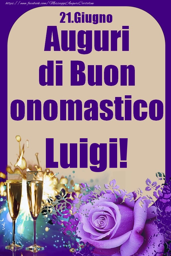 21.Giugno - Auguri di Buon Onomastico  Luigi! - Cartoline onomastico