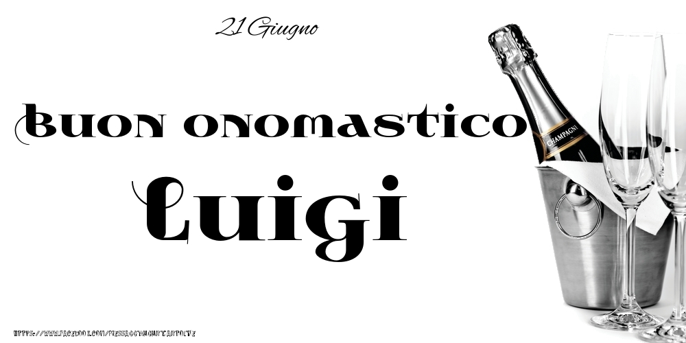 21 Giugno - Buon onomastico Luigi! - Cartoline onomastico