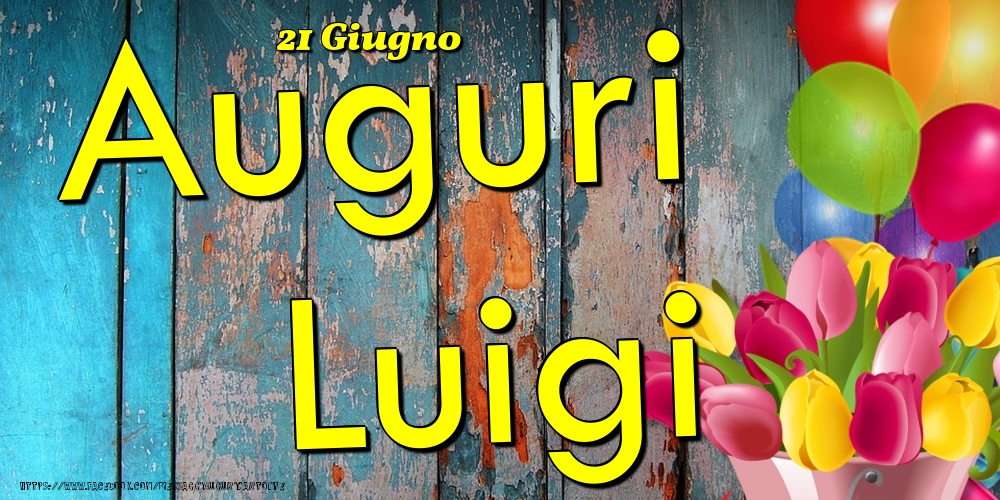 21 Giugno - Auguri Luigi! - Cartoline onomastico