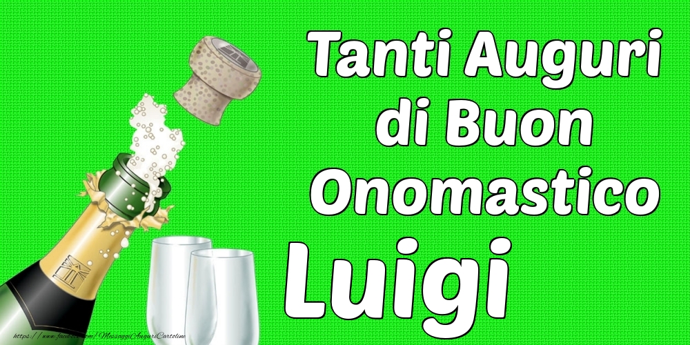 Tanti Auguri di Buon Onomastico Luigi - Cartoline onomastico con champagne