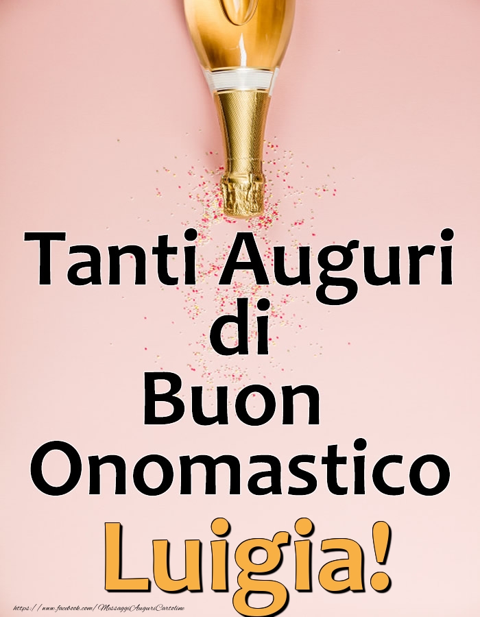Tanti Auguri di Buon Onomastico Luigia! - Cartoline onomastico con champagne
