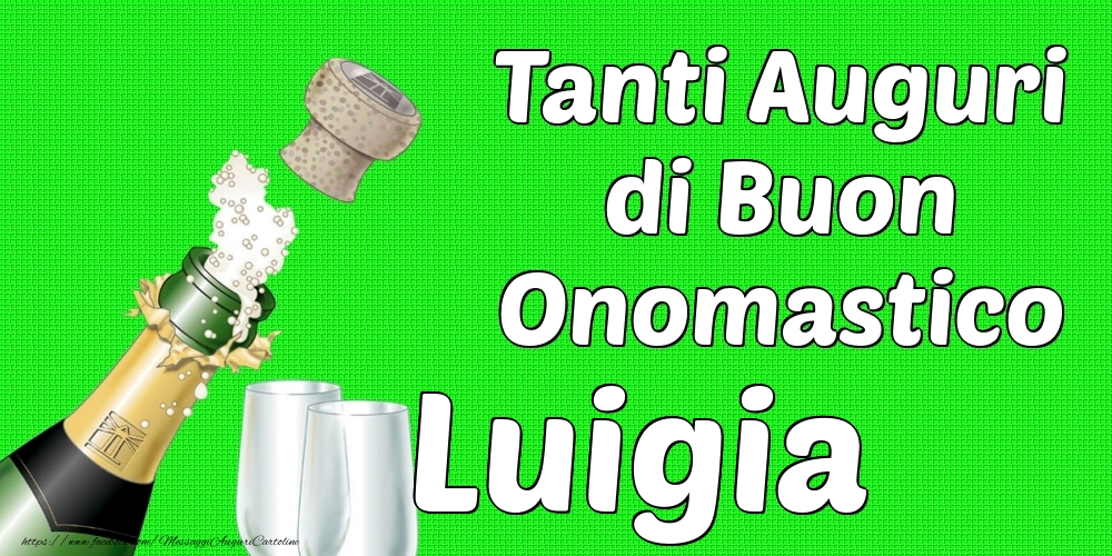 Tanti Auguri di Buon Onomastico Luigia - Cartoline onomastico con champagne