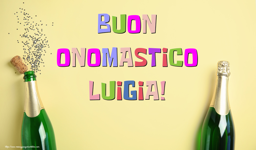 Buon Onomastico Luigia! - Cartoline onomastico con champagne