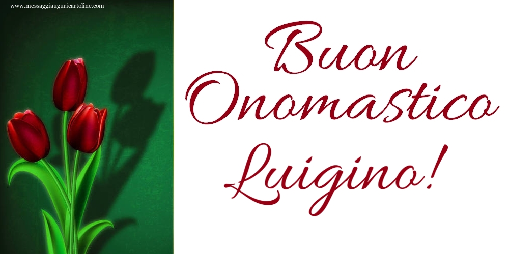 Buon Onomastico Luigino! - Cartoline onomastico