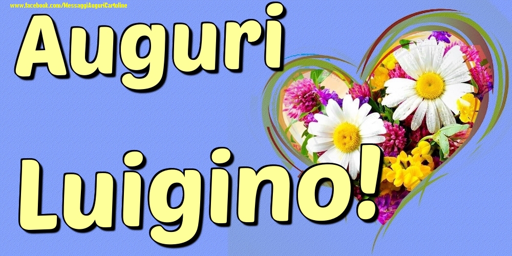 Auguri Luigino - Cartoline onomastico con il cuore