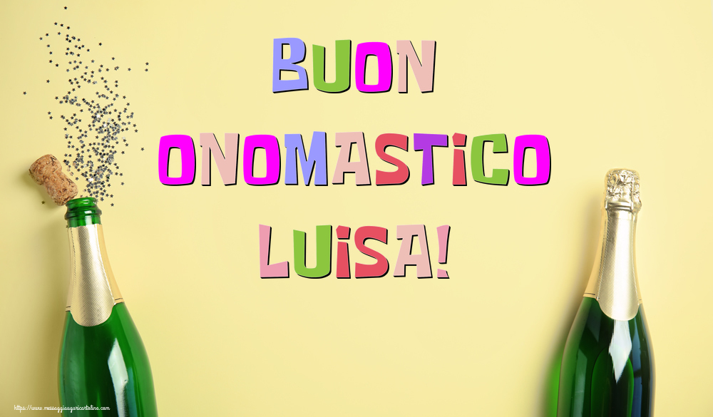 Buon Onomastico Luisa! - Cartoline onomastico con champagne