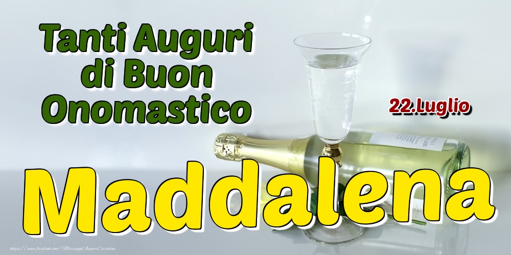 22.Luglio - Tanti Auguri di Buon Onomastico Maddalena - Cartoline onomastico