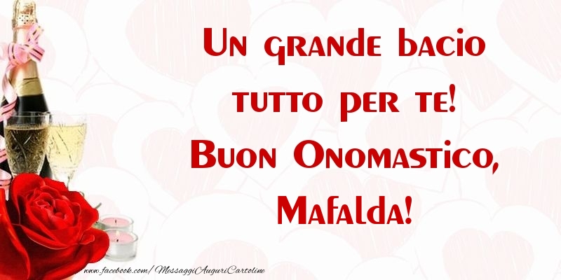 Un grande bacio tutto per te! Buon Onomastico, Mafalda - Cartoline onomastico con champagne