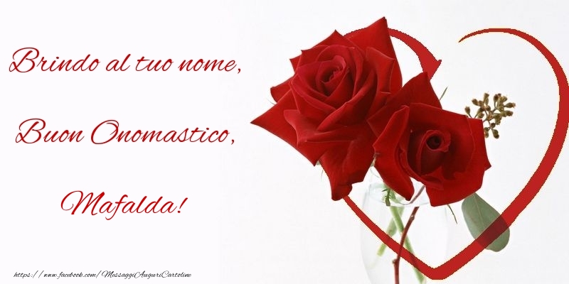 Brindo al tuo nome, Buon Onomastico, Mafalda - Cartoline onomastico con rose