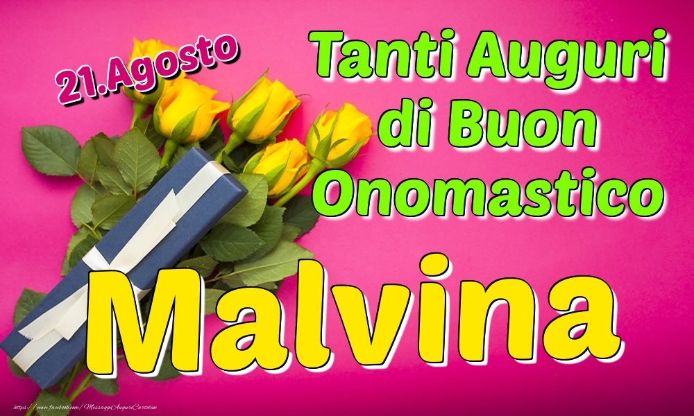 21.Agosto - Tanti Auguri di Buon Onomastico Malvina - Cartoline onomastico