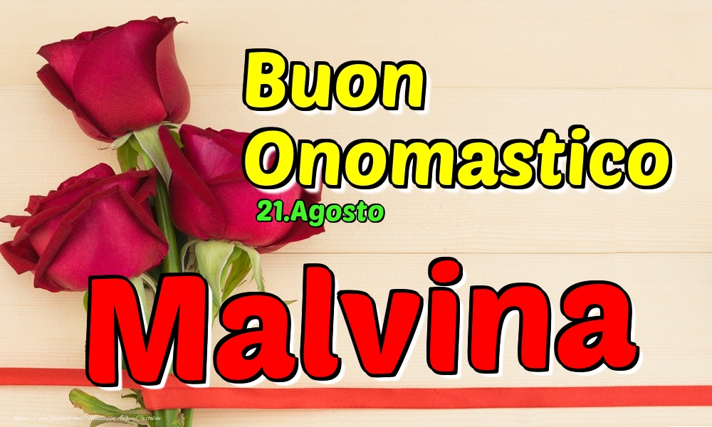 21.Agosto - Buon Onomastico Malvina! - Cartoline onomastico