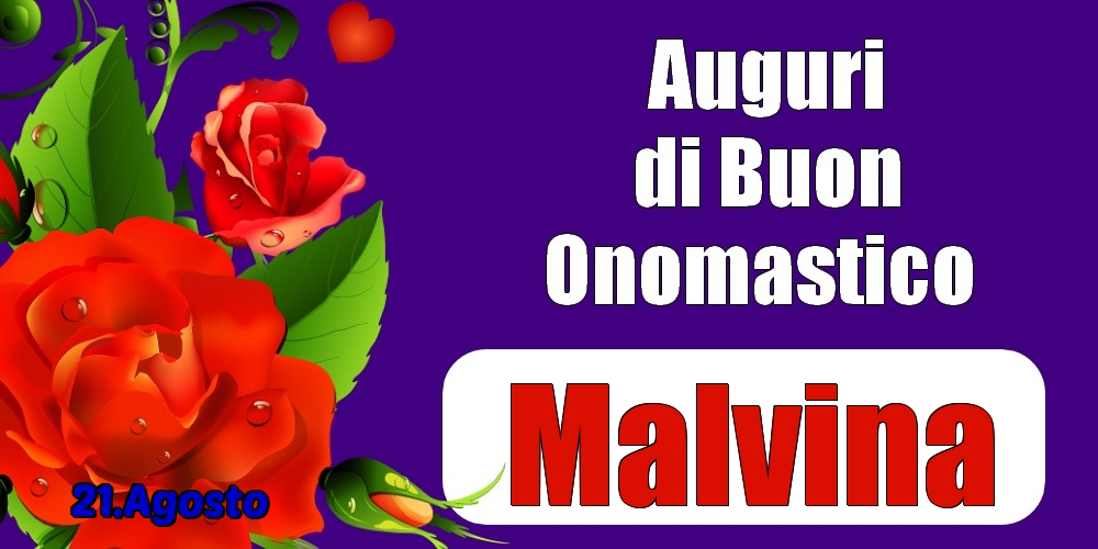 21.Agosto - Auguri di Buon Onomastico  Malvina! - Cartoline onomastico