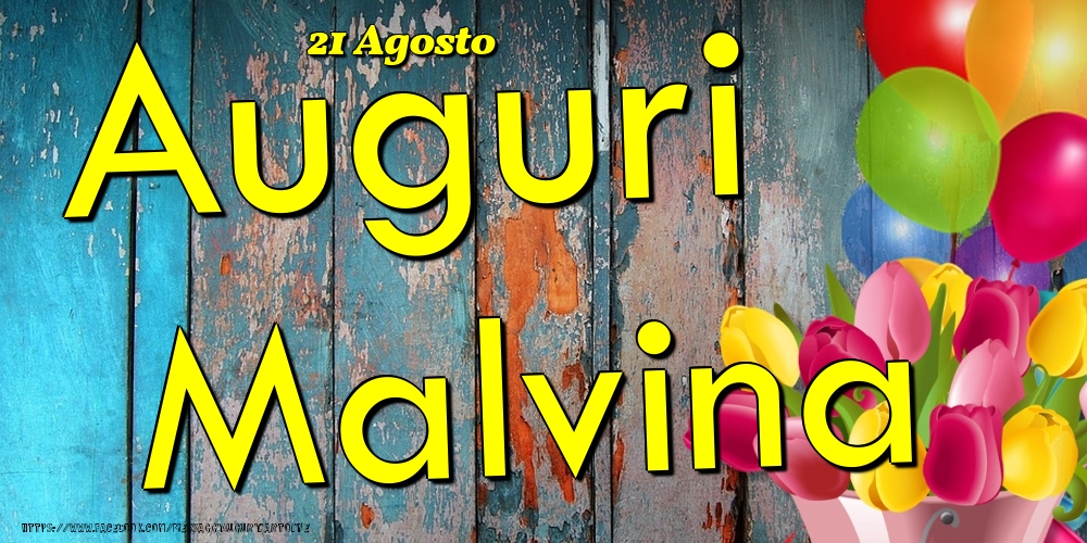 21 Agosto - Auguri Malvina! - Cartoline onomastico